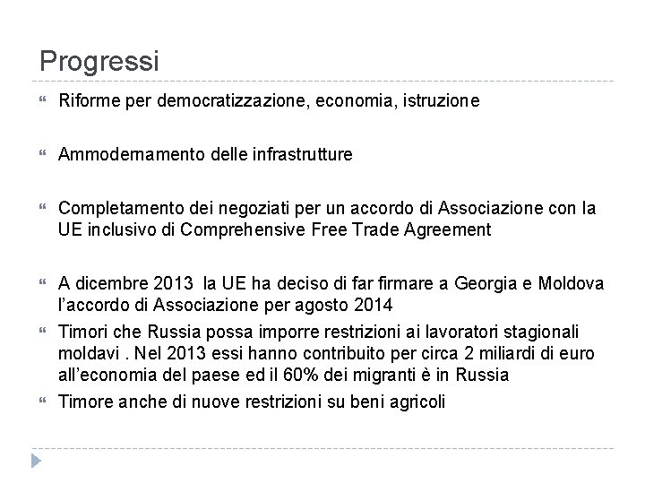 Progressi Riforme per democratizzazione, economia, istruzione Ammodernamento delle infrastrutture Completamento dei negoziati per un