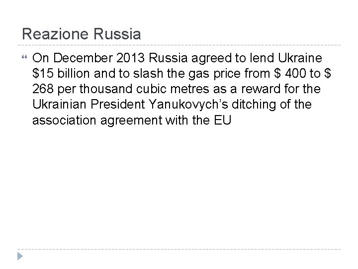 Reazione Russia On December 2013 Russia agreed to lend Ukraine $15 billion and to