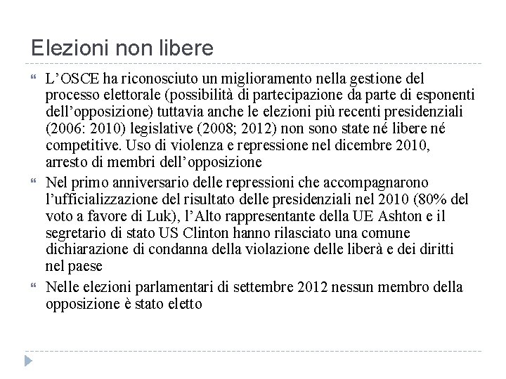 Elezioni non libere L’OSCE ha riconosciuto un miglioramento nella gestione del processo elettorale (possibilità