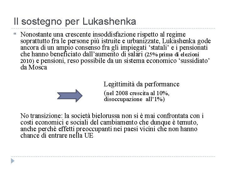 Il sostegno per Lukashenka Nonostante una crescente insoddisfazione rispetto al regime soprattutto fra le