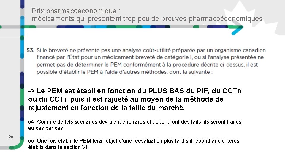 Prix pharmacoéconomique : médicaments qui présentent trop peu de preuves pharmacoéconomiques -> Le PEM