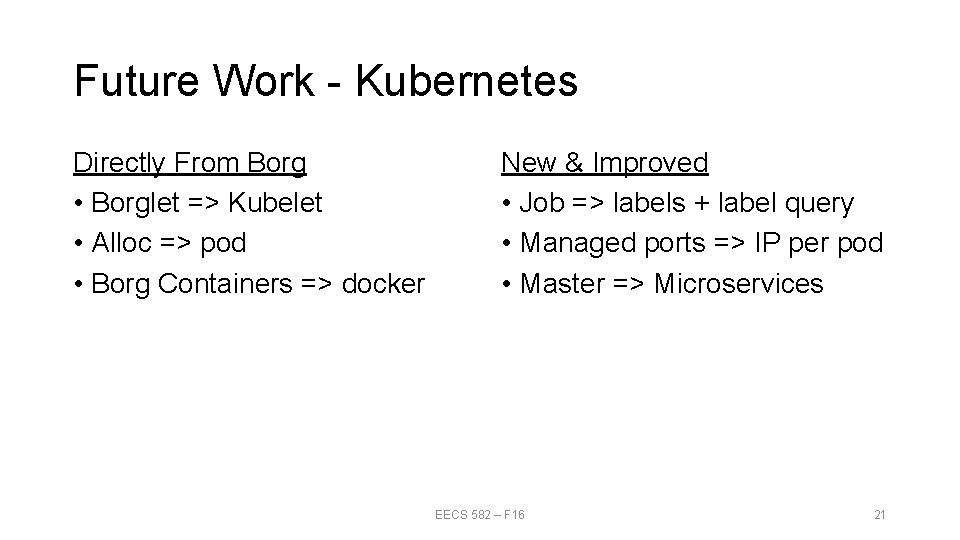 Future Work - Kubernetes Directly From Borg • Borglet => Kubelet • Alloc =>