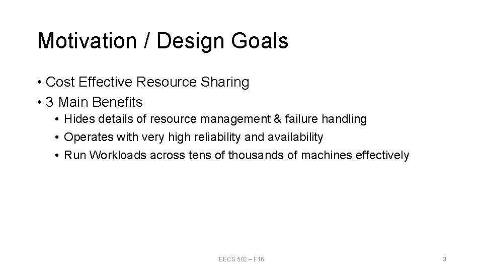Motivation / Design Goals • Cost Effective Resource Sharing • 3 Main Benefits •