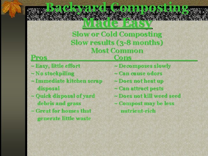 Backyard Composting Made Easy Pros Slow or Cold Composting Slow results (3 -8 months)