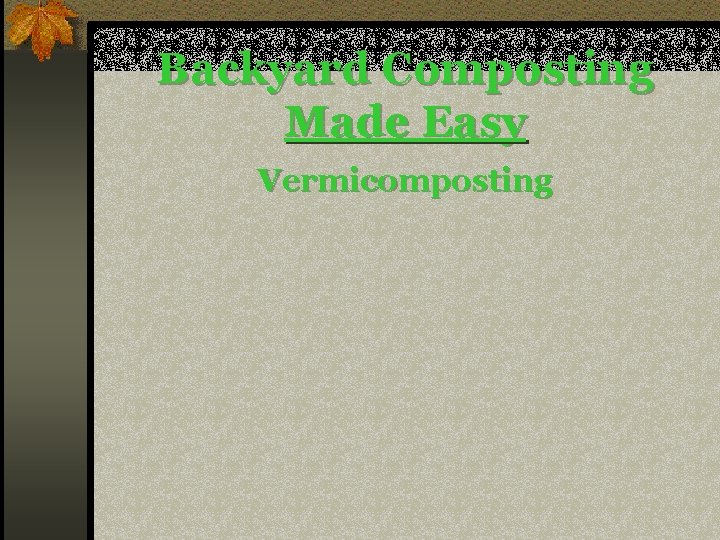 Backyard Composting Made Easy Vermicomposting 