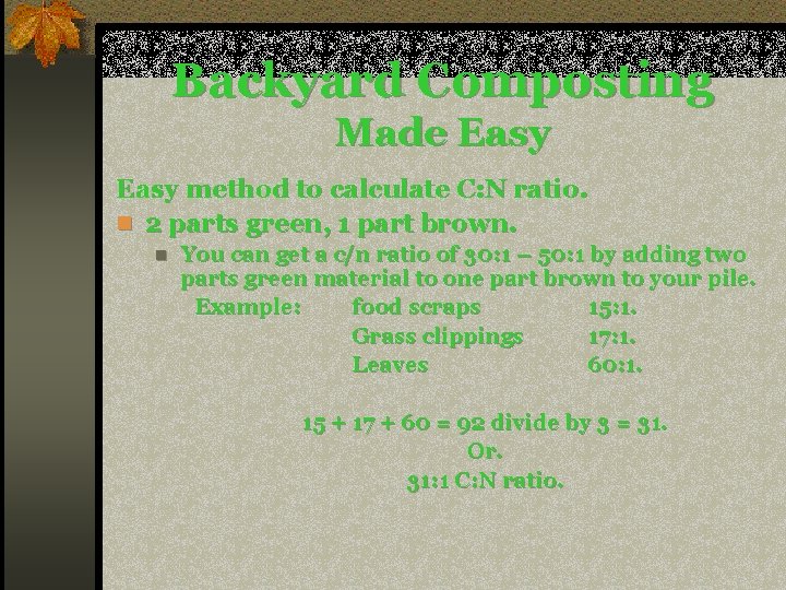 Backyard Composting Made Easy method to calculate C: N ratio. n 2 parts green,