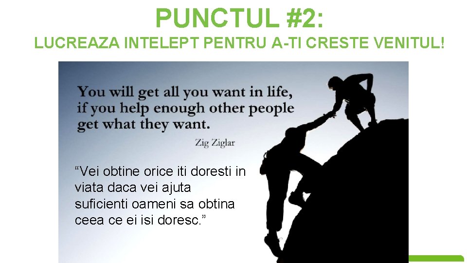 PUNCTUL #2: LUCREAZA INTELEPT PENTRU A-TI CRESTE VENITUL! “Vei obtine orice iti doresti in