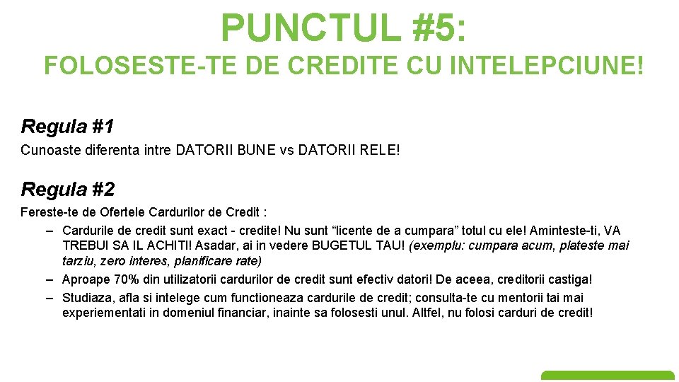 PUNCTUL #5: FOLOSESTE-TE DE CREDITE CU INTELEPCIUNE! Regula #1 Cunoaste diferenta intre DATORII BUNE