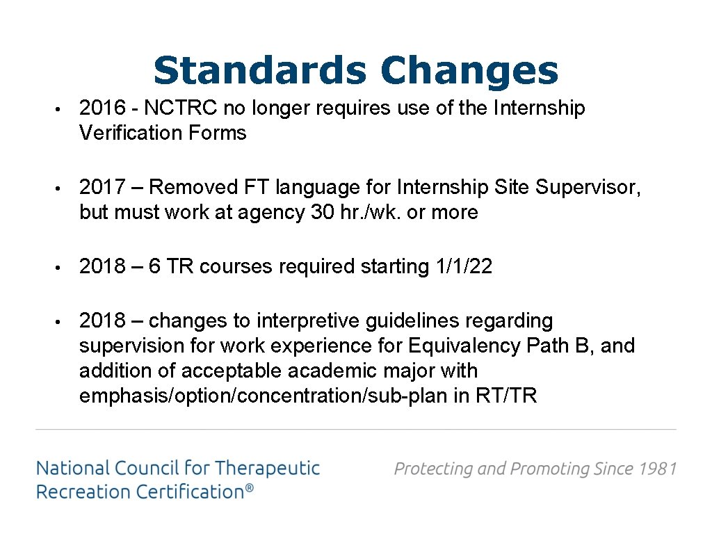 Standards Changes • 2016 - NCTRC no longer requires use of the Internship Verification