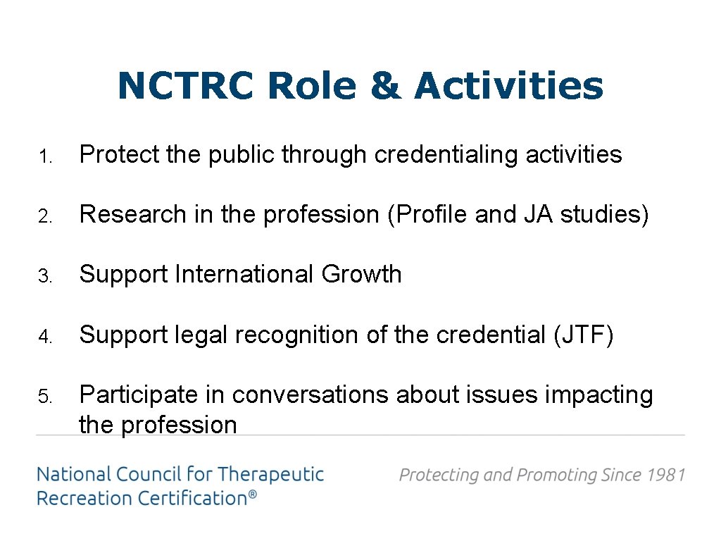 NCTRC Role & Activities 1. Protect the public through credentialing activities 2. Research in