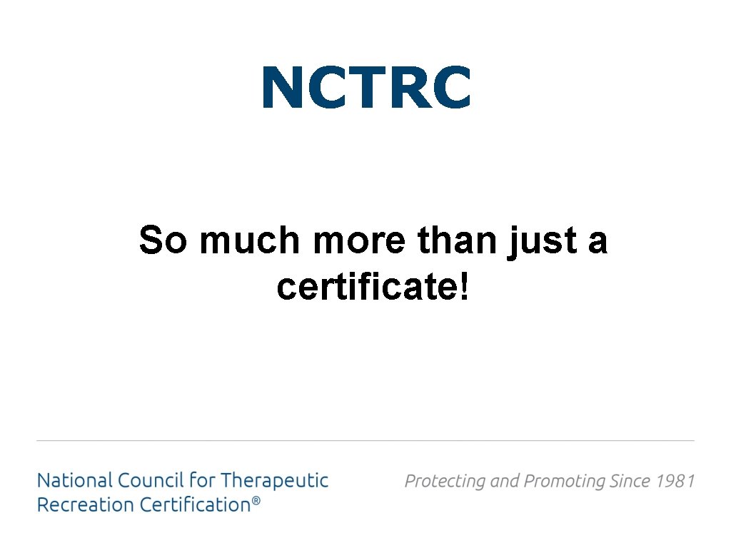 NCTRC So much more than just a certificate! 
