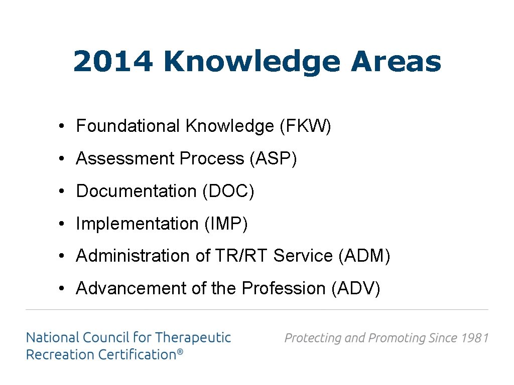 2014 Knowledge Areas • Foundational Knowledge (FKW) • Assessment Process (ASP) • Documentation (DOC)