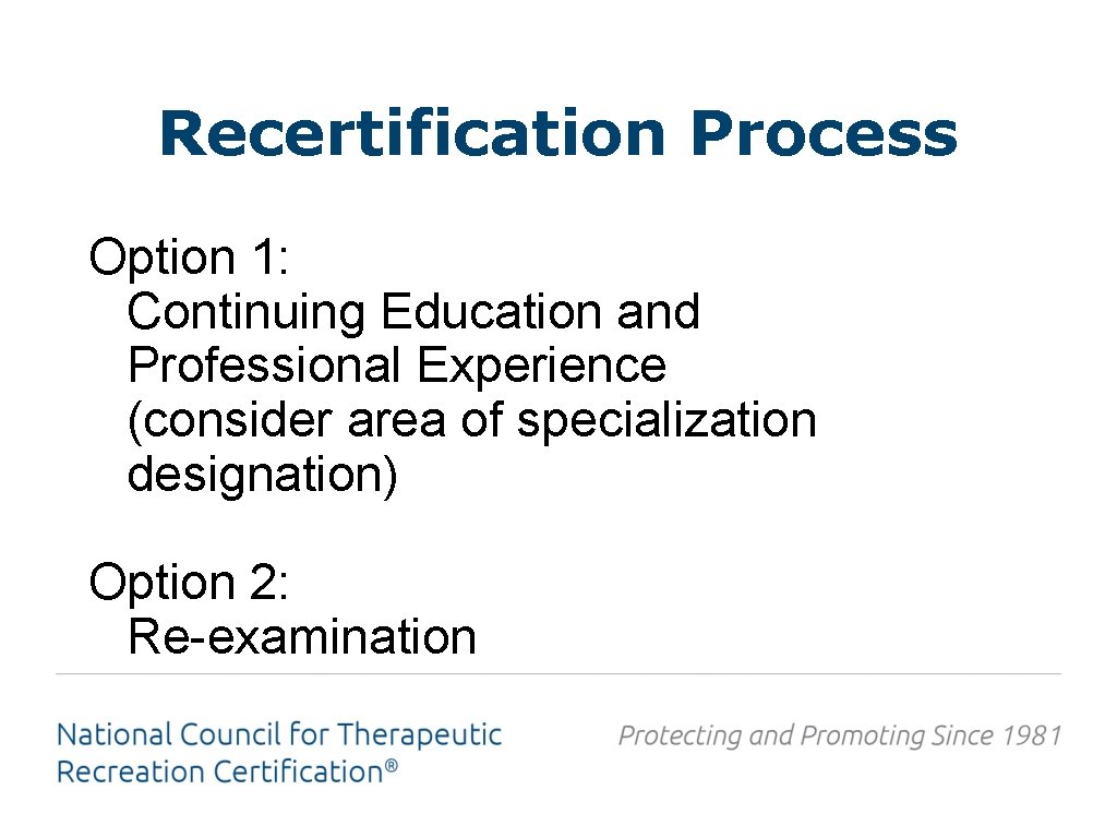 Recertification Process Option 1: Continuing Education and Professional Experience (consider area of specialization designation)