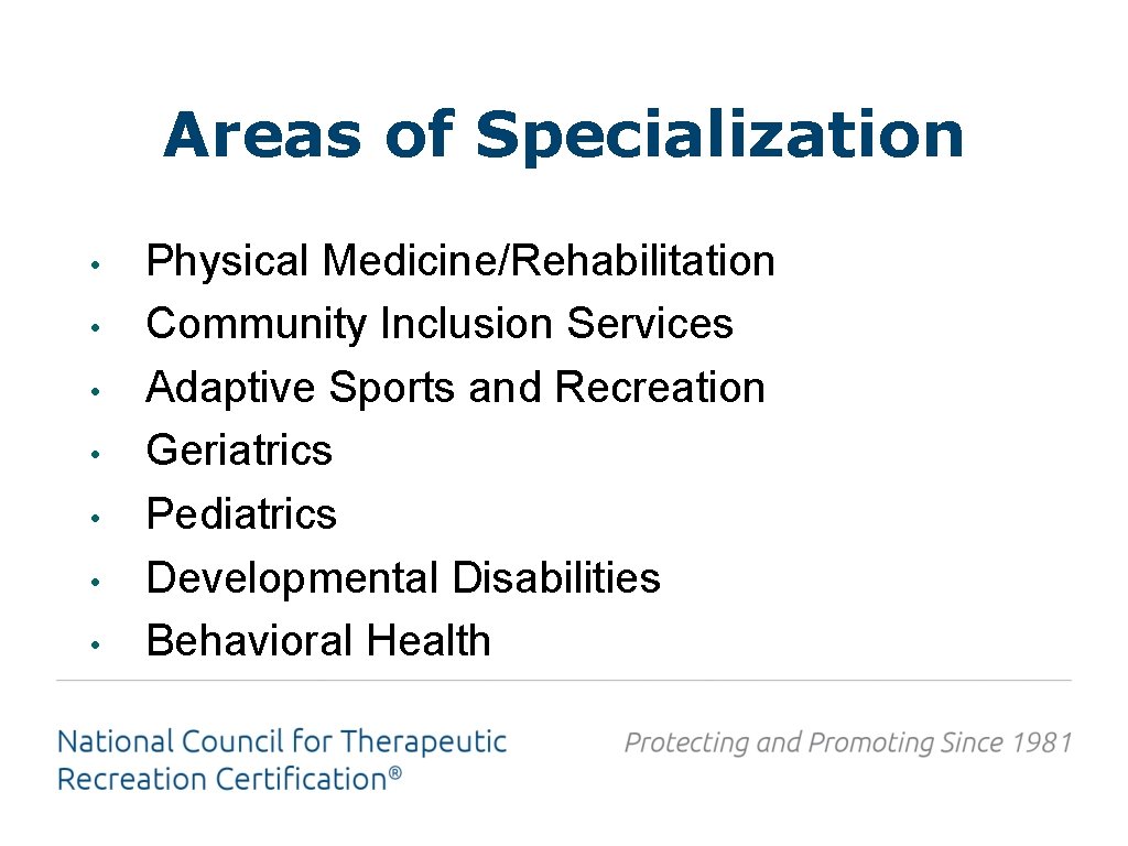 Areas of Specialization • • Physical Medicine/Rehabilitation Community Inclusion Services Adaptive Sports and Recreation