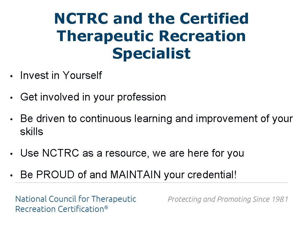 NCTRC and the Certified Therapeutic Recreation Specialist • Invest in Yourself • Get involved
