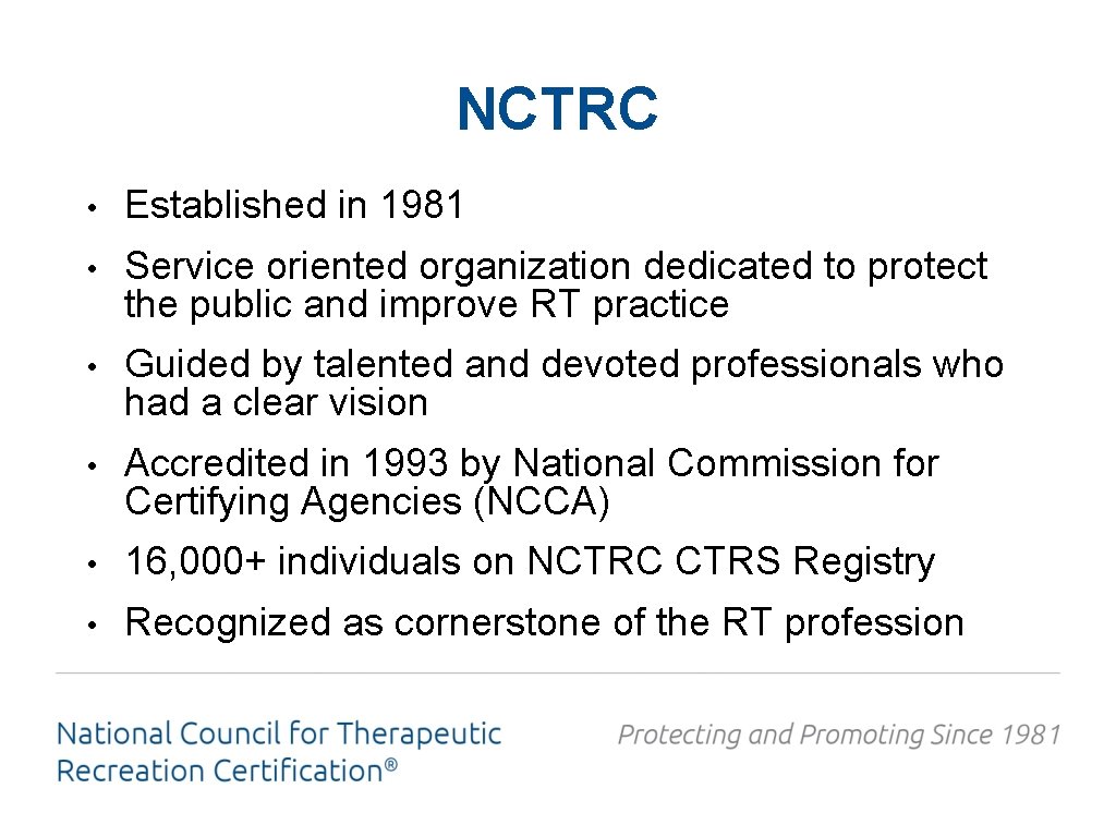 NCTRC • Established in 1981 • Service oriented organization dedicated to protect the public