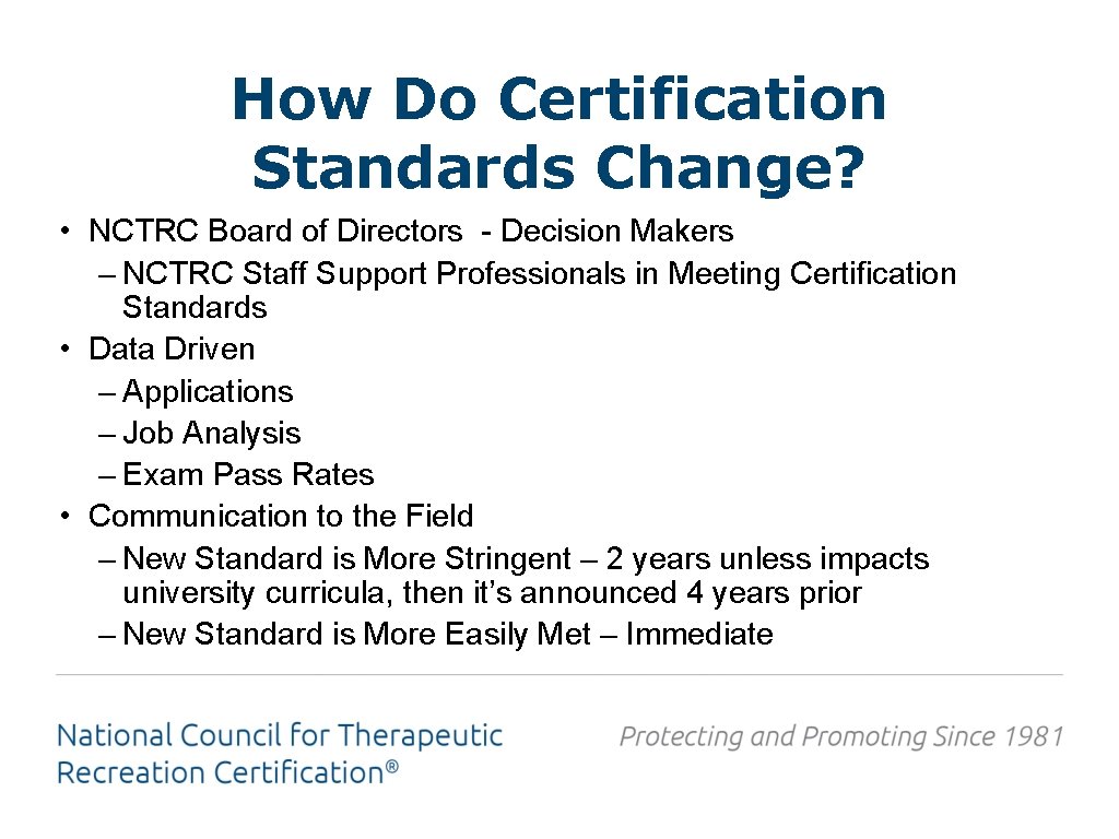 How Do Certification Standards Change? • NCTRC Board of Directors - Decision Makers –