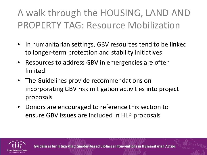 A walk through the HOUSING, LAND PROPERTY TAG: Resource Mobilization • In humanitarian settings,