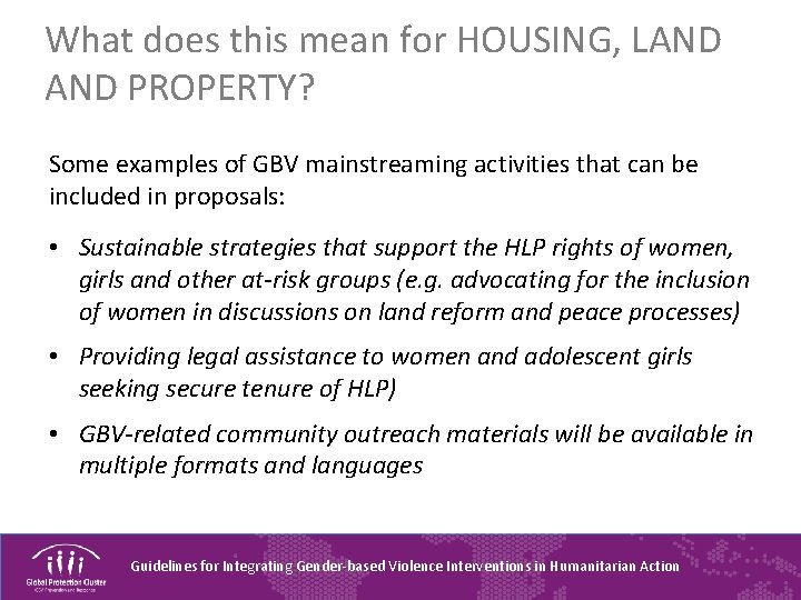 What does this mean for HOUSING, LAND PROPERTY? Some examples of GBV mainstreaming activities