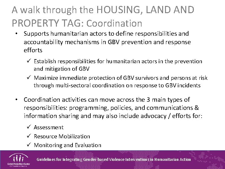 A walk through the HOUSING, LAND PROPERTY TAG: Coordination • Supports humanitarian actors to