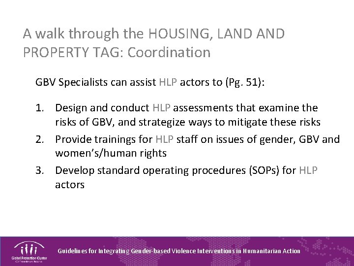 A walk through the HOUSING, LAND PROPERTY TAG: Coordination GBV Specialists can assist HLP