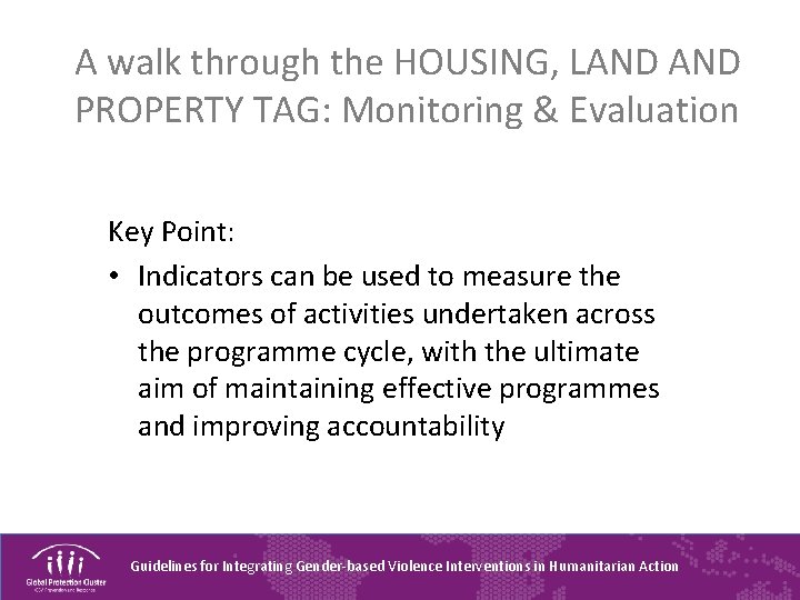 A walk through the HOUSING, LAND PROPERTY TAG: Monitoring & Evaluation Key Point: •