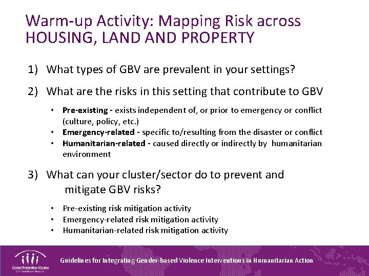 Warm-up Activity: Mapping Risk across HOUSING, LAND PROPERTY 1) What types of GBV are