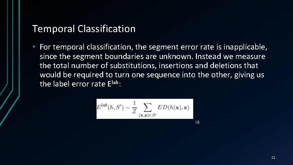 Temporal Classification • For temporal classification, the segment error rate is inapplicable, since the