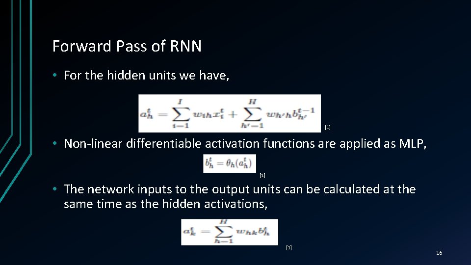 Forward Pass of RNN • For the hidden units we have, [1] • Non-linear