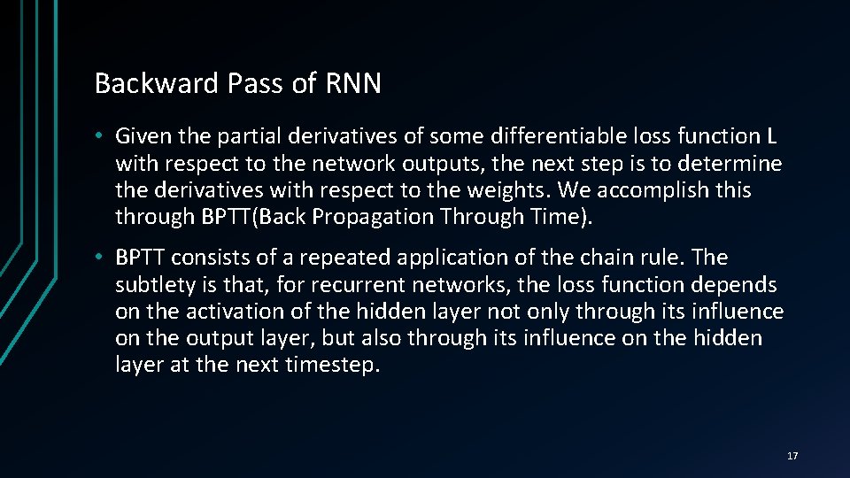 Backward Pass of RNN • Given the partial derivatives of some differentiable loss function