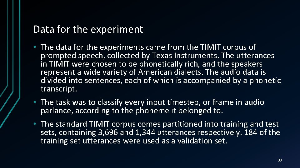 Data for the experiment • The data for the experiments came from the TIMIT