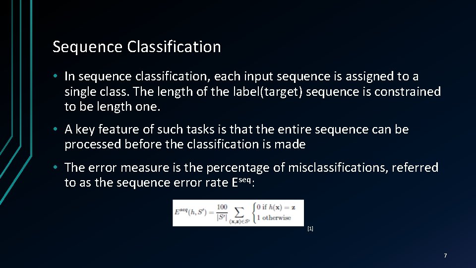 Sequence Classification • In sequence classification, each input sequence is assigned to a single