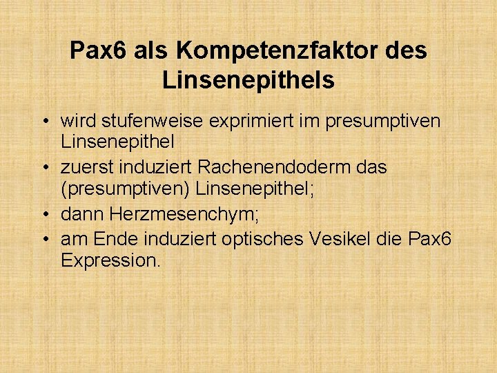 Pax 6 als Kompetenzfaktor des Linsenepithels • wird stufenweise exprimiert im presumptiven Linsenepithel •