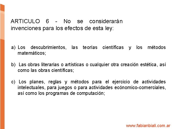 ARTICULO 6 - No se considerarán invenciones para los efectos de esta ley: a)