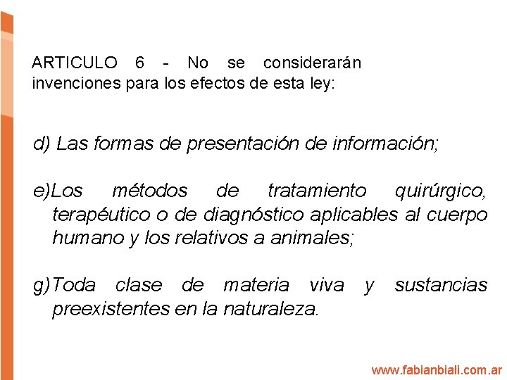 ARTICULO 6 - No se considerarán invenciones para los efectos de esta ley: d)