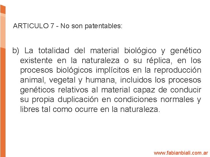 ARTICULO 7 - No son patentables: b) La totalidad del material biológico y genético