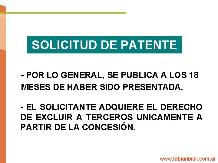 SOLICITUD DE PATENTE - POR LO GENERAL, SE PUBLICA A LOS 18 MESES DE