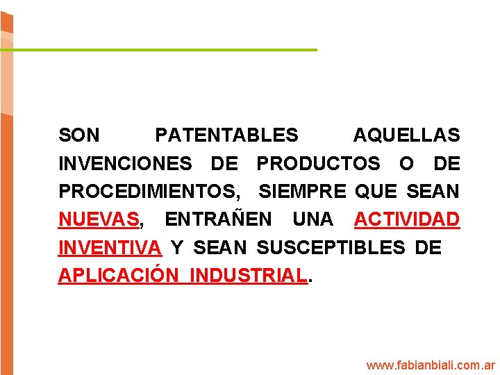  PATENTES DE INVENCIÓN SON PATENTABLES AQUELLAS INVENCIONES DE PRODUCTOS O DE PROCEDIMIENTOS, SIEMPRE