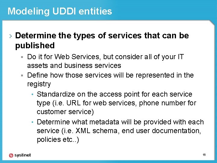 Modeling UDDI entities Determine the types of services that can be published Do it