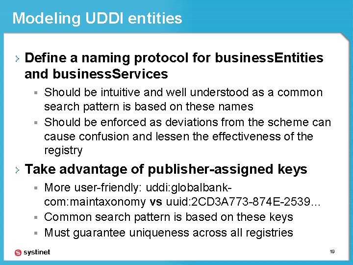 Modeling UDDI entities Define a naming protocol for business. Entities and business. Services Should