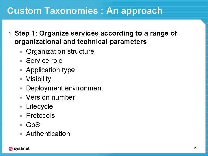 Custom Taxonomies : An approach Step 1: Organize services according to a range of
