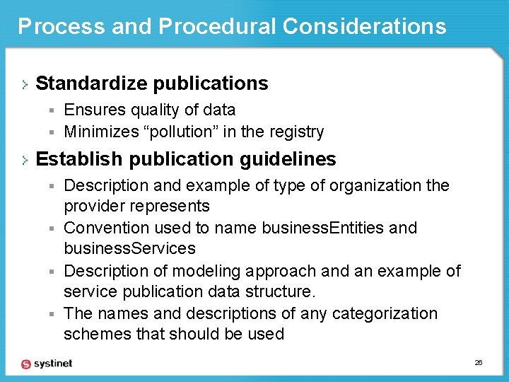 Process and Procedural Considerations Standardize publications Ensures quality of data § Minimizes “pollution” in