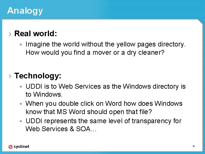 Analogy Real world: § Imagine the world without the yellow pages directory. How would