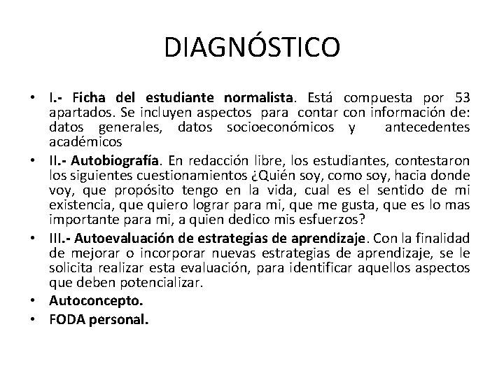 DIAGNÓSTICO • I. - Ficha del estudiante normalista. Está compuesta por 53 apartados. Se