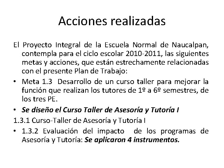 Acciones realizadas El Proyecto Integral de la Escuela Normal de Naucalpan, contempla para el