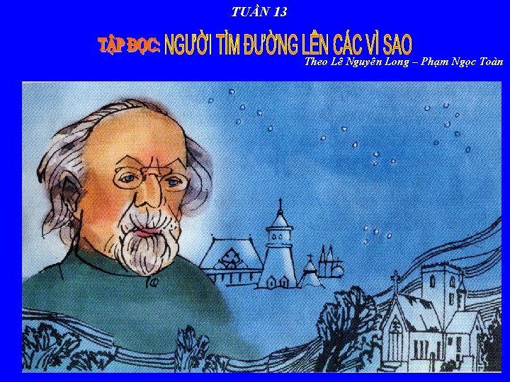 TUẦN 13 Theo Lê Nguyên Long – Phạm Ngọc Toàn 