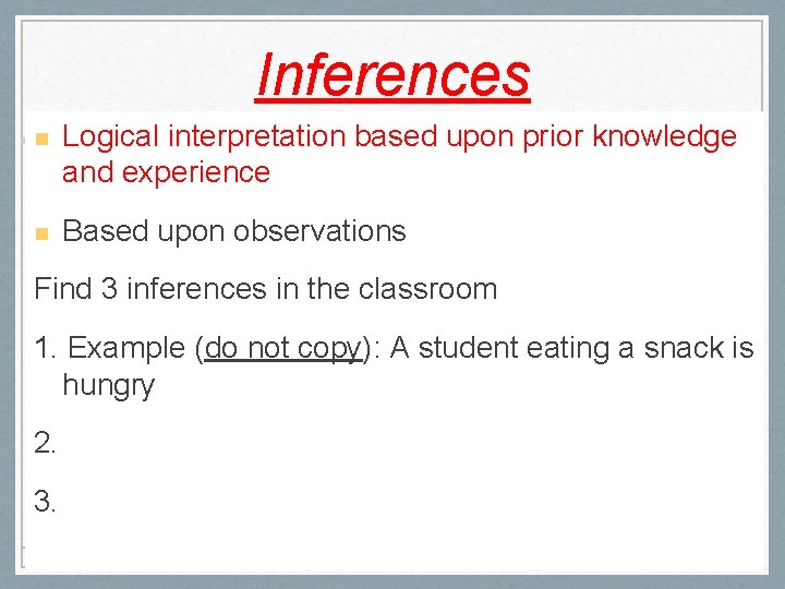 Inferences Logical interpretation based upon prior knowledge and experience Based upon observations Find 3