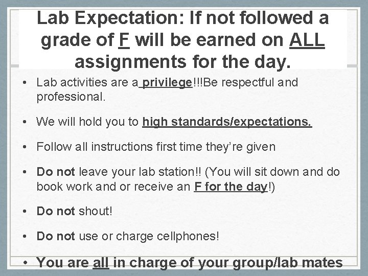 Lab Expectation: If not followed a grade of F will be earned on ALL