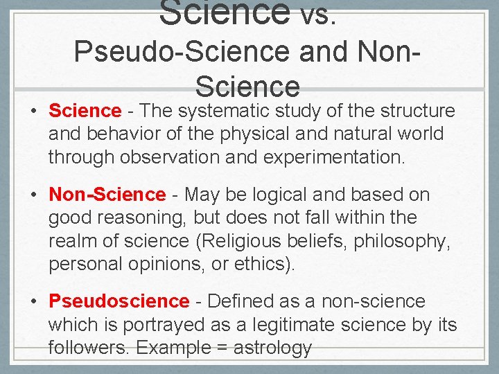 Science vs. Pseudo-Science and Non. Science • Science - The systematic study of the