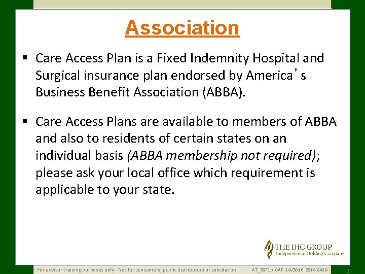 Association § Care Access Plan is a Fixed Indemnity Hospital and Surgical insurance plan